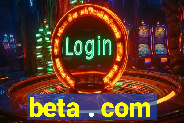 beta . com